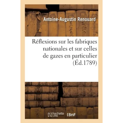 Réflexions sur les fabriques nationales et sur celles de gazes en particulier