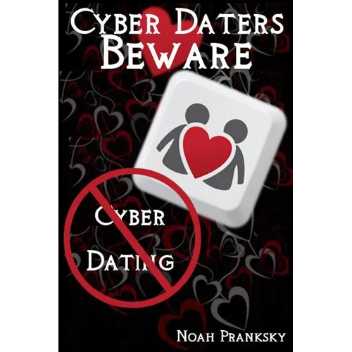 Cyber Daters BEWARE: Cyber Dating
