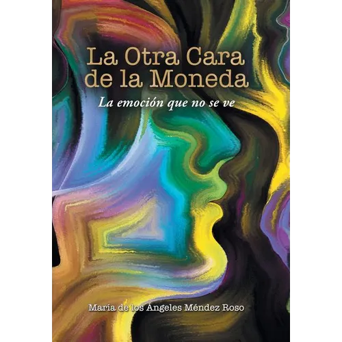 La Otra Cara De La Moneda: La Emoción Que No Se Ve