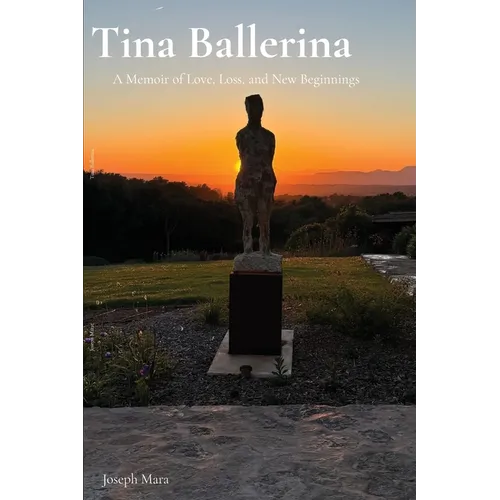 Tina Ballerina: A Memoir of Love, Loss, and New Beginnings