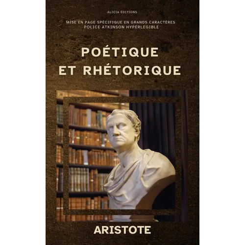 Poétique et Rhétorique: Édition annotée, en larges caractères, Police Atkinson Hyperlegible