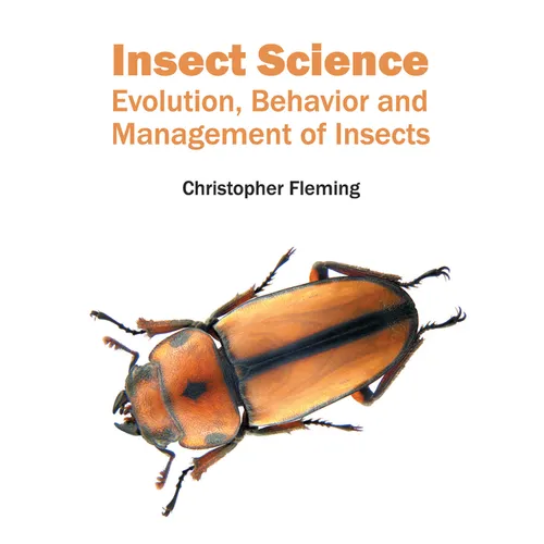 Insect Science: Evolution, Behavior and Management of Insects