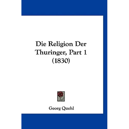 Die Religion Der Thuringer, Part 1 (1830)