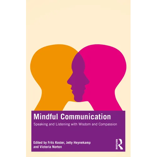 Mindful Communication: Speaking and Listening with Wisdom and Compassion