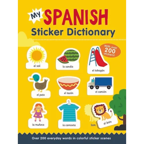 My Spanish Sticker Dictionary: Over 200 Everyday Words in Colorful Sticker Scenes