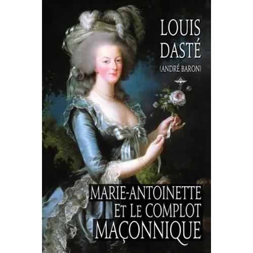 Marie-Antoinette et le complot maçonnique