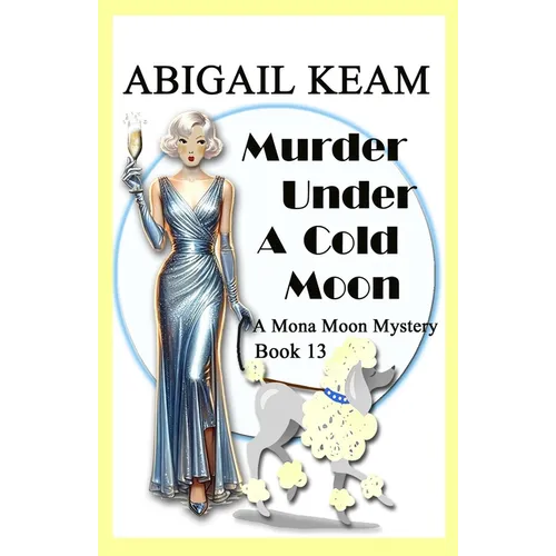 Murder Under A Cold Moon: A 1930s Mona Moon Historical Cozy Mystery Book 13