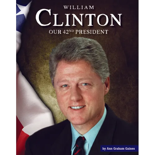 William Clinton: Our 42nd President