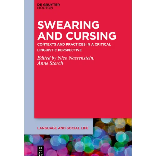 Swearing and Cursing: Contexts and Practices in a Critical Linguistic Perspective