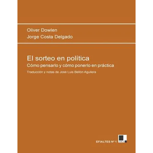 El sorteo en política: Cómo pensarlo y cómo ponerlo en práctica