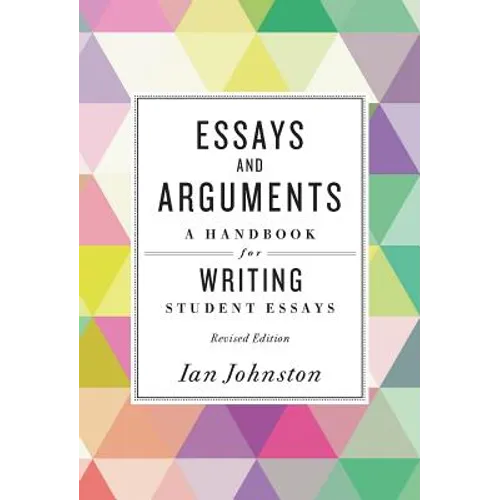Essays and Arguments: A Handbook for Writing Student Essays