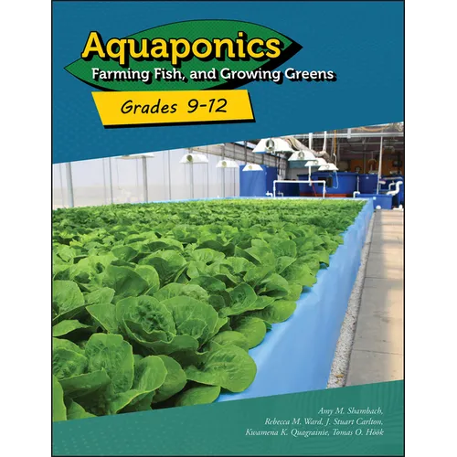 Aquaponics: Farming Fish and Growing Greens for Grades 9-12