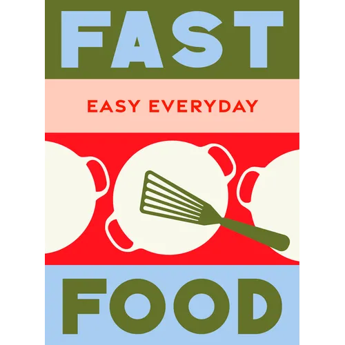 Fast Food: 180 Simple Triple-Tested Recipes