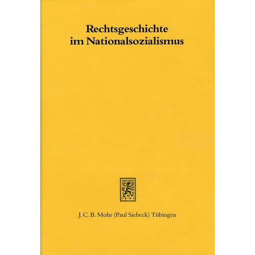 Rechtsgeschichte Im Nationalsozialismus: Beitrage Zur Geschichte Einer Disziplin