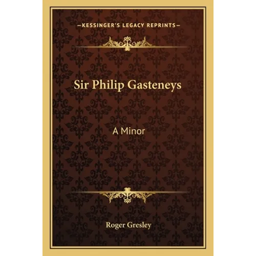Sir Philip Gasteneys: A Minor