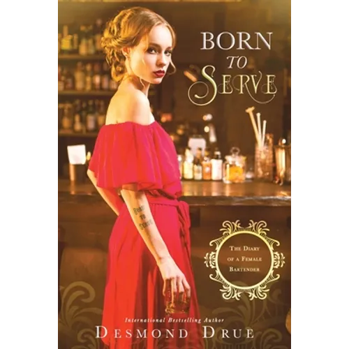 Born To Serve: The Diary Of A Female Bartender