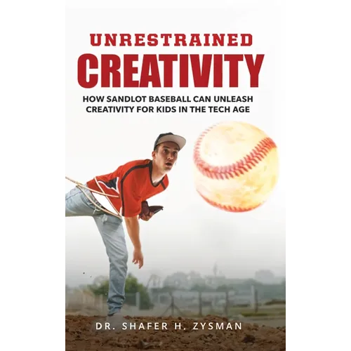 Unrestrained Creativity: How Sandlot Baseball Can Unleash Creativity For Kids In The Tech Age