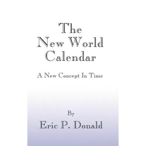 The New World Calendar: A New Concept in Time