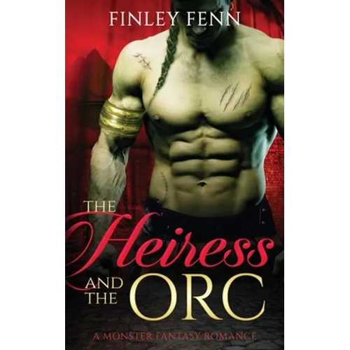 The Heiress and the Orc: A Monster Fantasy Romance
