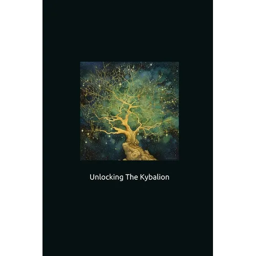 Unlocking The Kybalion