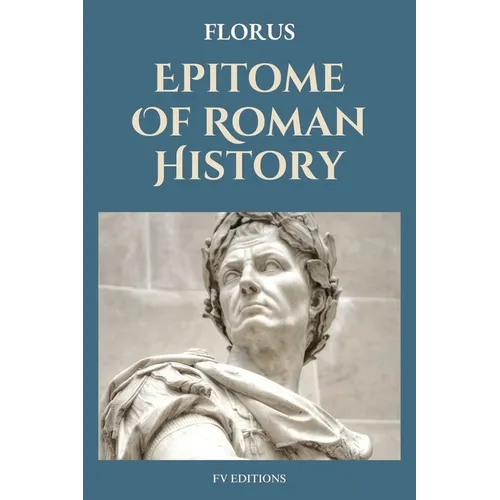 Epitome Of Roman History: Easy to Read Layout