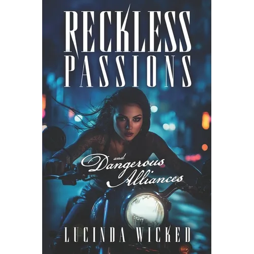 Reckless Passions & Dangerous Alliances: A Dark Biker Workplace Sapphic Romance