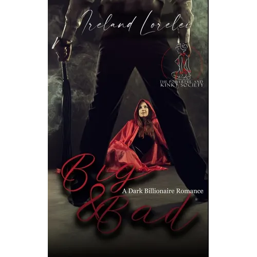 Big and Bad - The Powerful and Kinky Society Series Book Four