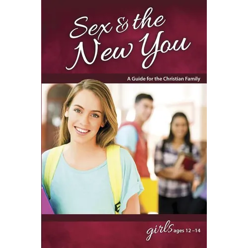 Sex & the New You: For Girls Ages 12-14 - Learning about Sex