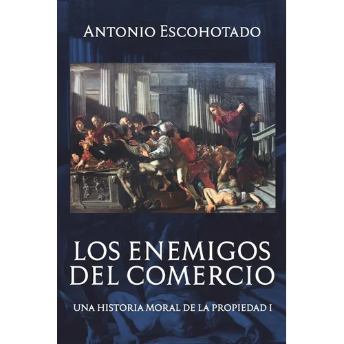 Los enemigos del comercio: Una historia moral de la propiedad Volumen 1