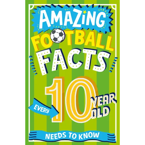 Amazing Football Facts Every 10 Year Old Needs to Know
