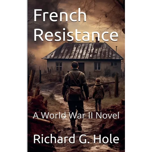 French Resistance. A World War II Novel