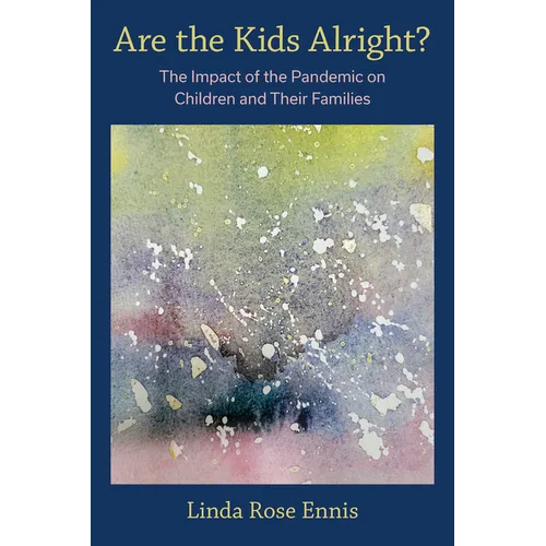 Are the Kids Alright?: The Impact of the Pandemic on Children and Their Families