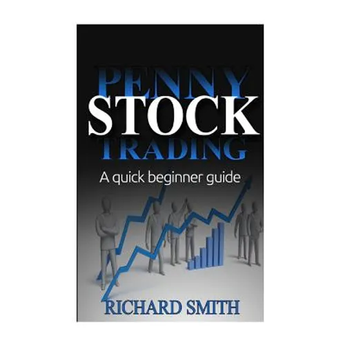Penny Stock: A Beginner Trading Guide: (Penny Stocks for Beginner, How to Make Money Online, Stock Market, Day Trading, Investing)
