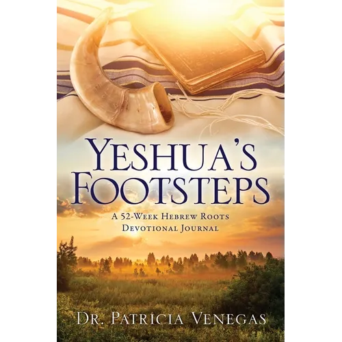 Yeshua's Footsteps: A 52-Week Hebrew Roots Devotional Journal