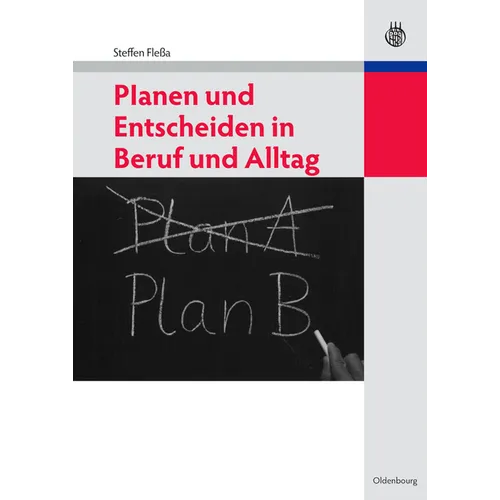 Planen Und Entscheiden in Beruf Und Alltag