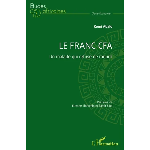 Le franc CFA: Un malade qui refuse de mourir