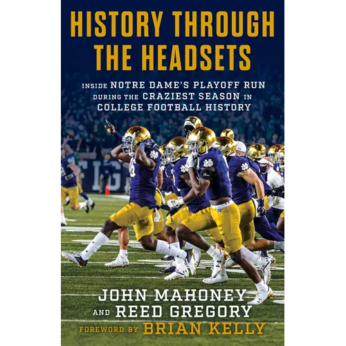History Through the Headsets: Inside Notre Dame's Playoff Run During the Craziest Season in College Football History