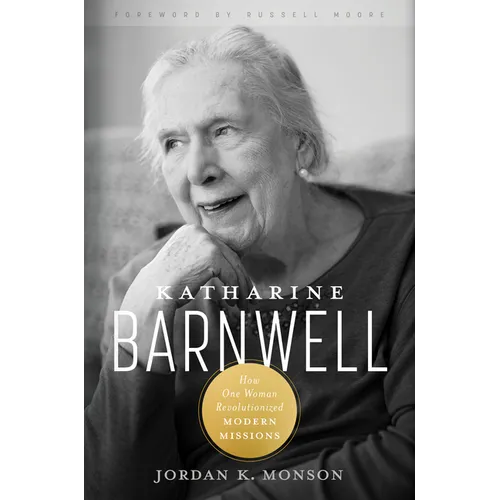Katharine Barnwell: How One Woman Revolutionized Modern Missions