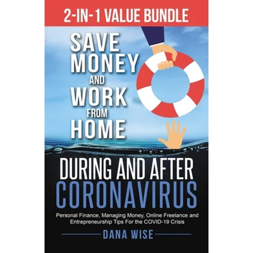 2-in-1 Value Bundle Save Money and Work from Home During and After Coronavirus: Personal Finance, Managing Money, Online Freelance and Entrepreneurshi