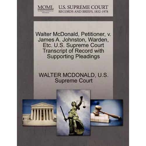 Walter McDonald, Petitioner, V. James A. Johnston, Warden, Etc. U.S. Supreme Court Transcript of Record with Supporting Pleadings
