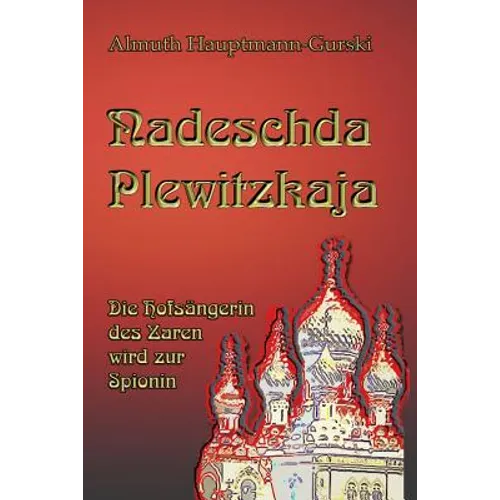 Nadeschda Plewitzkaja: Die Hofsängerin des Zaren wird zur Spionin