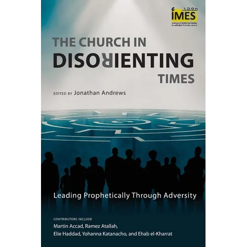 The Church in Disorienting Times: Leading Prophetically Through Adversity