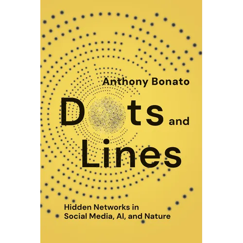 Dots and Lines: Hidden Networks in Social Media, Ai, and Nature