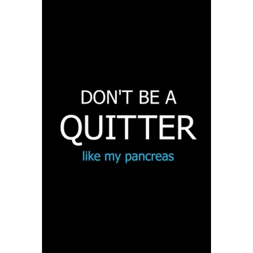 Don't Be a Quitter Like My Pancreas: Meal Planner Notebook, Grocery Shopping List, Weekly Planner Diary, Daily Planner Book, Health Planner