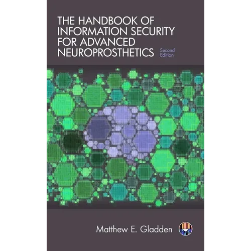 The Handbook of Information Security for Advanced Neuroprosthetics