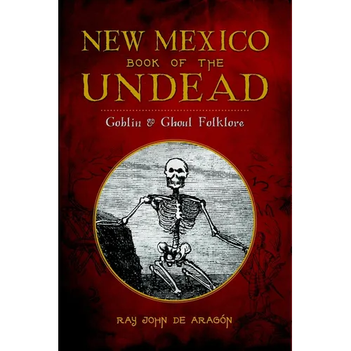 New Mexico Book of the Undead: Goblin & Ghoul Folklore