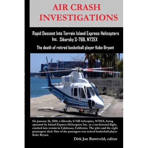 AIR CRASH INVESTIGATIONS - Rapid Descent Into Terrain Island Express Helicopters Inc. Sikorsky S-76B, N72EX: The death of retired basketball player Ko