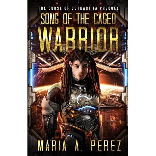 Song of the Caged Warrior: A Space Opera