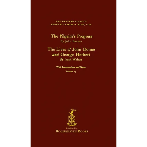 The Harvard Classics: Volume 15 - John Bunyan and Izaak Walton (Rogershaven Facsimile Edition)