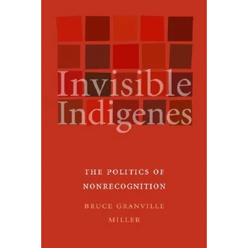 Invisible Indigenes: The Politics of Nonrecognition